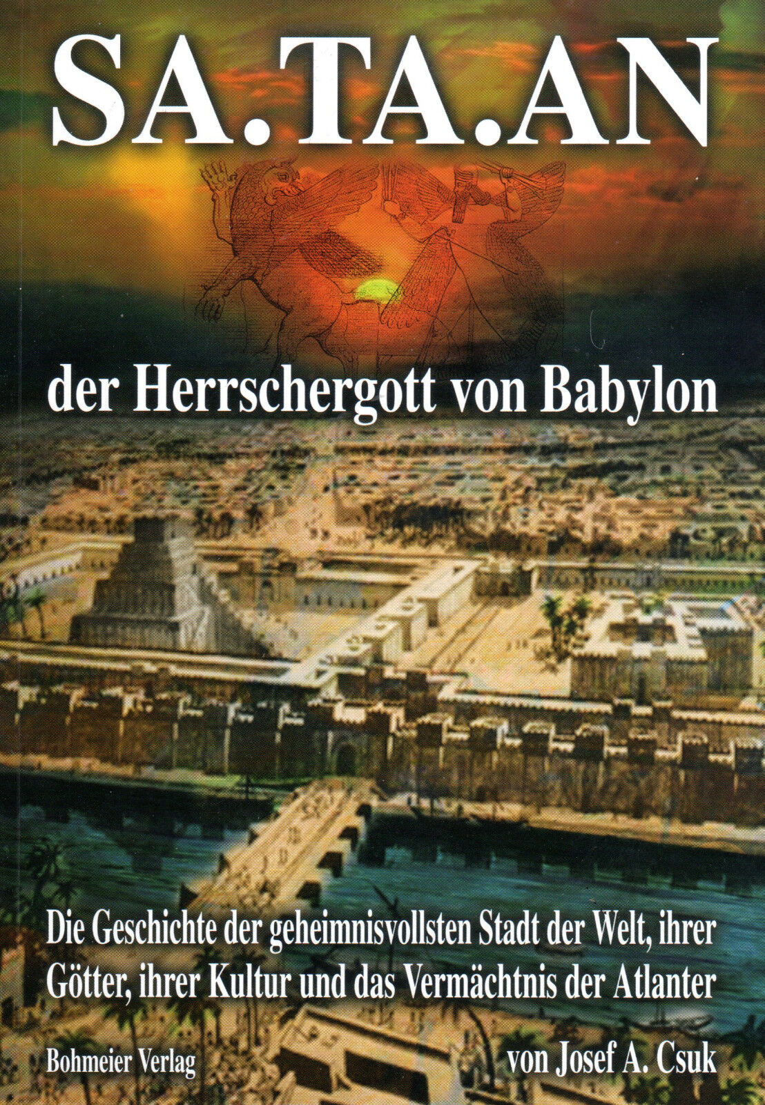 Satan - Der Herrschergott Von Babylon - Josef A. Csuk ( Wie Zecharia