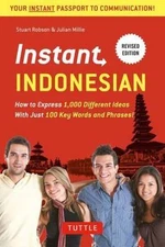 Instant Indonesian: How to Express 1,000 Different Ideas with Just 100 Key Words
