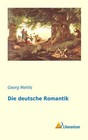 Die deutsche Romantik von Georg Mehlis (2014, Taschenbuch)