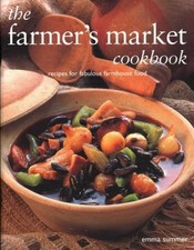The Farmer's Market Cookbook: Recipes for Fabulous Farmhouse Food [Paperback]