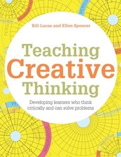 Teaching Creative Thinking: Developing learners who generate ideas and can th...