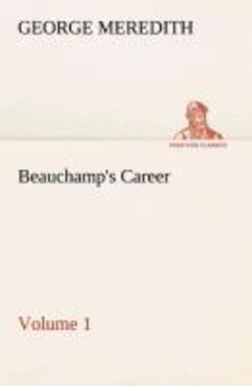 George Meredith | Beauchamp's Career ¿ Volume 1 | Taschenbuch |