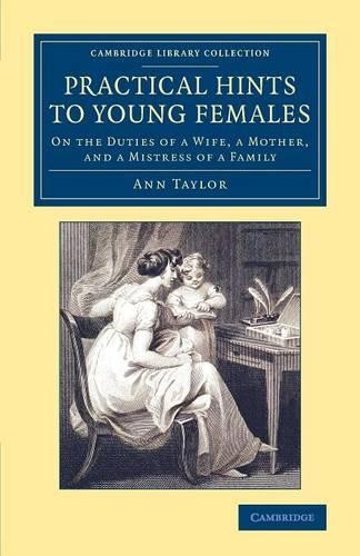Practical Hints to Young Females by Ann Taylor - 9781108076241
