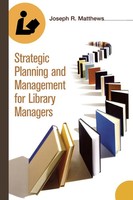Strategic Planning And Management For Library Managers Joseph Attorney Matthews