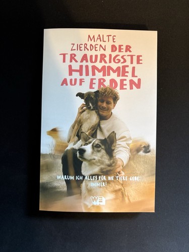Der Traurigste Himmel auf Erden: Warum Ich Alles für Die Tiere Gebe