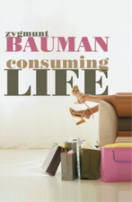 Zygmunt Bauman Consuming Life (Paperback)