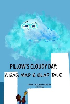 Pillow's Cloudy Day: A Sad, Mad & Glad Tale by Joel B. Paperback Book