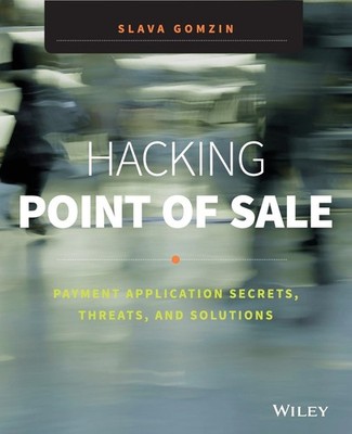Hacking Point of Sale: Payment Application Secrets, Threats, and Solutions -...