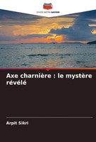 Arpit Sikri | Axe CharnièRe : Le MystèRe RéVéLé | Taschenbuch | FranzöSisch