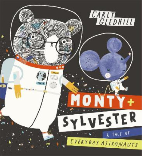 Carly Gledhill Monty And Sylvester A Tale Of Everyday Astronauts