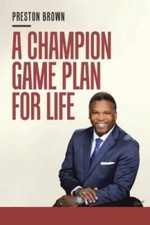 A Champion Game Plan for Life - Paperback By Brown, Preston - VERY GOOD