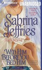 Wed Him Before You Bed Him by Sabrina Jeffries (CD-Audio, 2011)