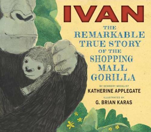 Ivan: The Remarkable True Story of the Shopping Mall Gorilla - Hardcover - GOOD - Picture 1 of 1