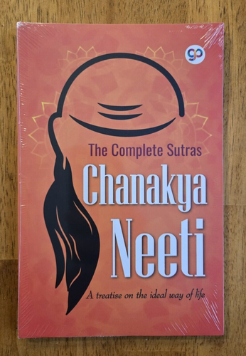 Chanakya Neeti by Chanakya, The Complete Sutras, A Treatise On the Ideal Way of