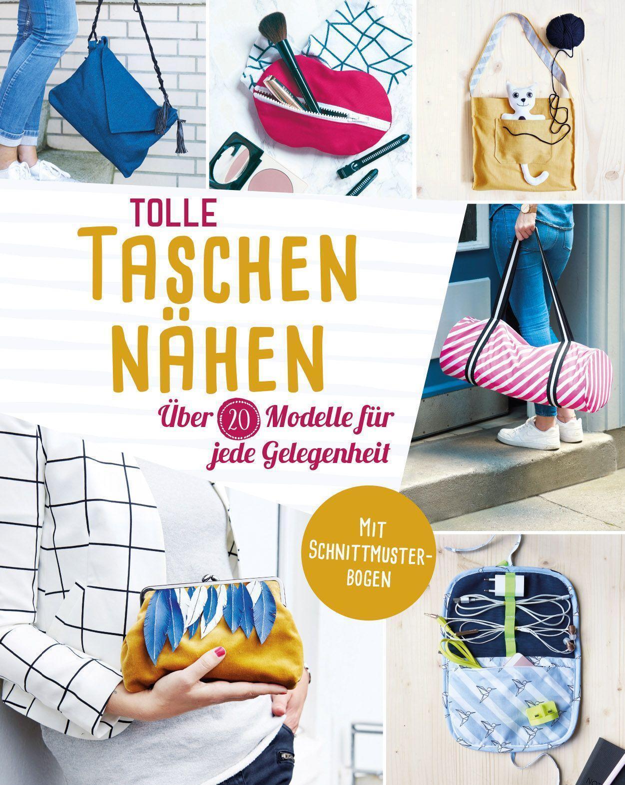 Tolle Taschen Nähen. Über 20 Modelle Für Jede Gelegenheit ...