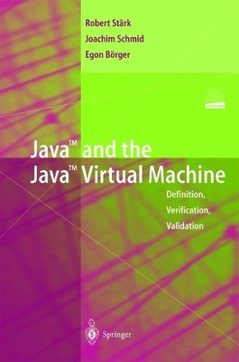 Java and the Java Virtual Machine by Robert F. Strk, Joachim... - 9783642639975