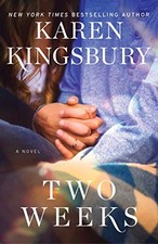 Two Weeks: A Novel (Baxter Family Series) by Kingsbury, Karen Hardback Book The