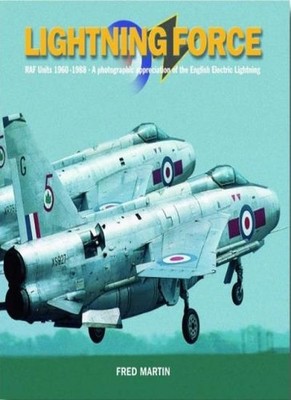 Lightning Force: RAF Units 1960-1988 -  A Photographic Appreciat
