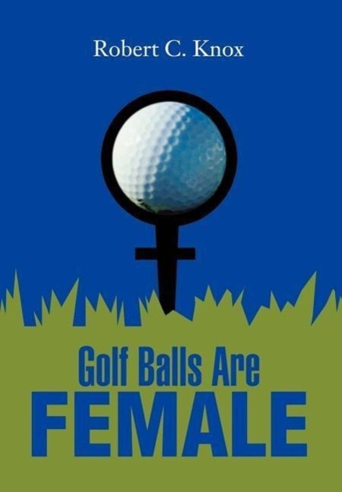Thumbnail - Robert C. Knox | Golf Balls Are Female | Buch | Englisch (2002) |