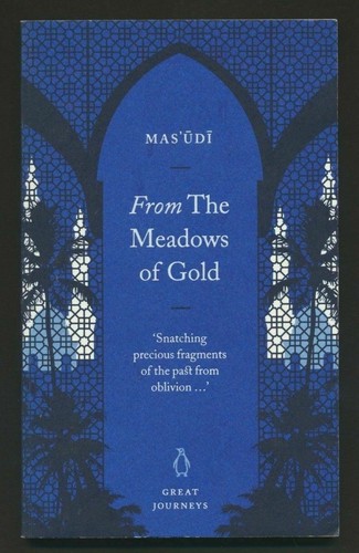 FROM THE MEADOWS OF GOLD Mas'udi (PB 2007) PENGUIN GREAT JOURNEYS NO. 2 LN #B01