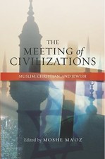 The Meeting of Civilizations: Muslim, Christian... 9781845192877 by Ma'oz, Moshe