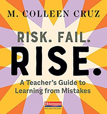 Risk Fail Rise: A Teachers Guide to Learning from Mistakes - GOOD