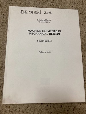 Machine Elements in Mechanical Design Solutions Manual, 4th ed. Robert L. Mott