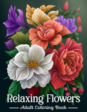 Relaxing Flowers Coloring Book for Adults: an Adult Coloring Book with Easy ...