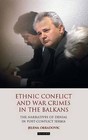 Ethnic Conflict and War Crimes in the Balkans: The Narratives of Denial in Post-conflict Serbia by Jelena Obradovic (Hardback, 2013)