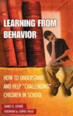 Learning from Behavior: How to Understand and Help Challenging Children in Scho
