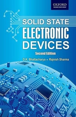 Bhattacharya, K: Solid State Electronic Devices D. K. Bhattacharya, Rajnish Shar