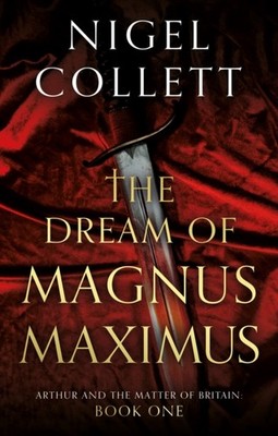 The Dream of Magnus Maximus by Nigel Collett PAPERBACK 9781835743126