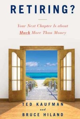 Retiring?: Your Next Chapter Is - Hardcover, by Kaufman Ted; Hiland - Very Good