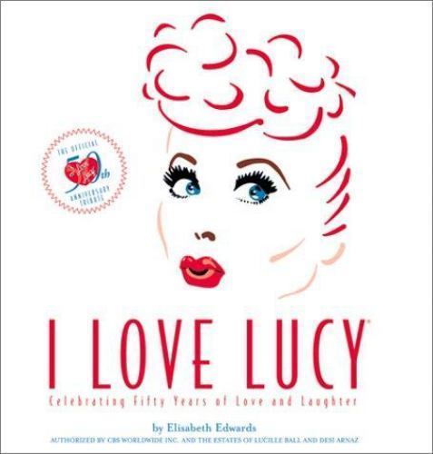 I Love Lucy: The Official 50th Anniversary Tribute by Edwards, Elisabeth - Bild 1 von 1