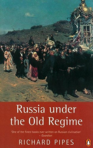 Russia Under the Old Regime (Penguin History) By Richard Pipes