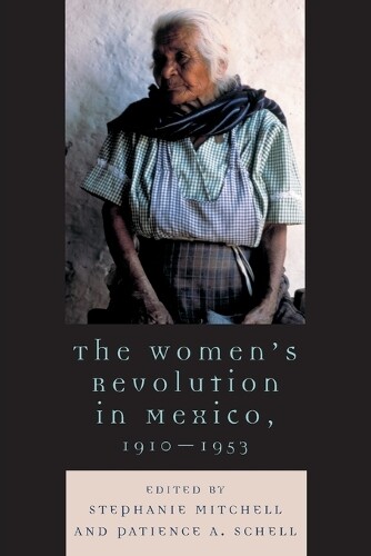 Thumbnail - Stephanie E. Mitchell The Women's Revolution In Mexico, 1910-1953