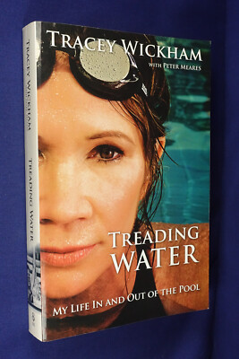 TREADING WATER Tracey Wickham MY LIFE IN AND OUT OF THE POOL Swimmer Swimming