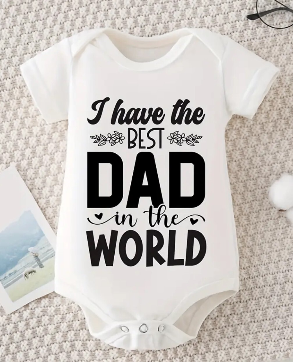 I Have The Best Dad In The World Baby Bodysuit Short Sleeve - Organic Cotton Gift For