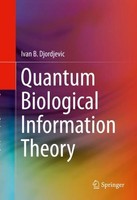 Quantum Biological Information Theory Ivan B. Djordjevic