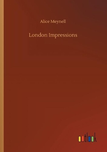 Alice Meynell London Impressions (taschenbuch)