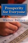 Prosperity for Everyone: Yes We Can! ... But How an When? by Walter Berger (Paperback / softback, 2014)