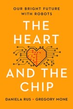 The Heart and the Chip: Our Bright Future with Robots by Daniela Rus: Used