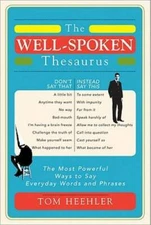 The Well-Spoken Thesaurus: The Most Powerful Ways to Say Everyday Words a - GOOD