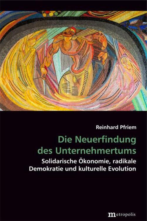 Thumbnail - Die Neuerfindung Des Unternehmertums | Reinhard Pfriem | Buch |