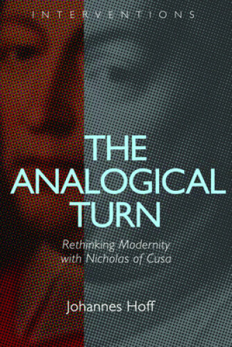 The Analogical Turn: Rethinking Modernity With Nicholas Of Cusa
