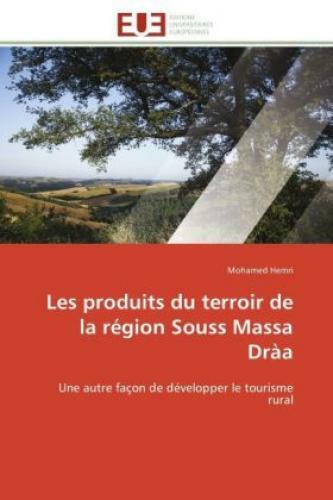 Les Produits Du Terroir De La Région Souss Massa Dràa Une Autre Façon