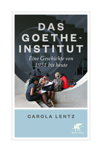 Das Goethe-institut Von Carola Lentz