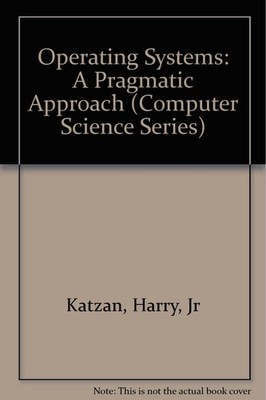 Operating Systems: A Pragmatic Approach (Computer Science Series)