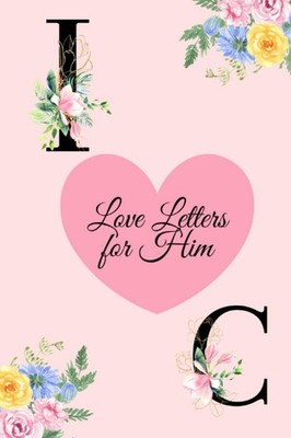 Love Letters for Him: Nice 6x9 Notebook Journal Gift Blank Lined 120 Pages
