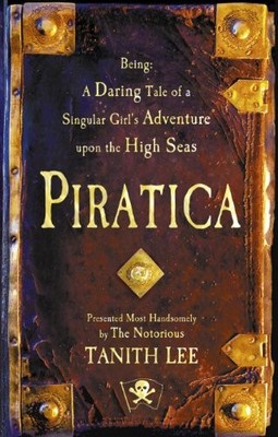 Piratica: Piratica: Being a Daring Tale of a Singular Girl's Adventure Upon the 